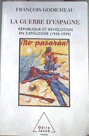 La guerre d'Espaga. République et Révolution en Catalogne (1936-1939) | 179828 | Godicheau, François