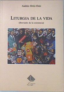Liturgia de la vida breviario de la existencia | 74127 | Ortiz Osés, Andrés