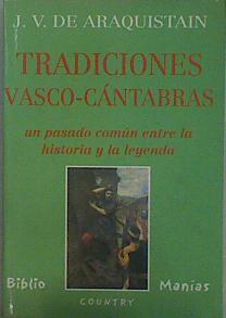 Tradiciones Vasco Cantabras. Un pasado común entre la historia y la leyenda | 26176 | De Araquistain Juan