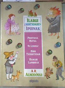 Ilargi erditxoaren ipuinak. 2 Printzesa Mutua, Ni Lehoia, Hiru Txerritxoak, Hamabi Lapurrak | 116869 | Rodríguez Almodóvar, Antonio/Xabier Monasterio ( Ilustrador)