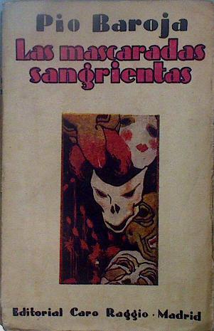 Las Mascaradas Sangrientas Memorias de un hombre de acción | 147108 | Baroja, Pio