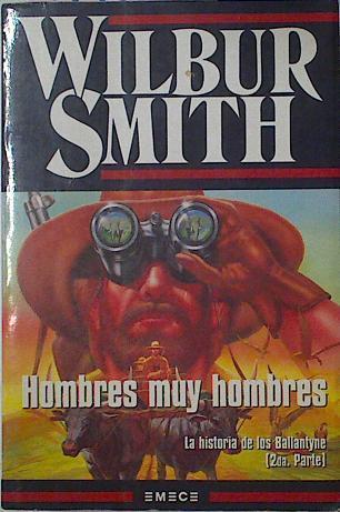 Hombres Muy Hombres Historia De Los Ballantyne 2ª | 398 | Smith, Wilbur