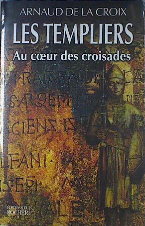 Les Templiers Au Coeur Des Croisades | 66739 | Croix Arnaud De La