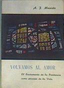 Volvamos al amor : El Sacramento de la Penitencia como proceso de la Vida | 167097 | Maside, Antonio F.