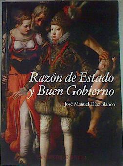 Razón de estado y buen gobierno : la guerra defensiva y el imperialismo español en tiempos de Felipe | 157437 | Díaz Blanco, José Manuel