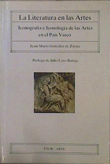 Literatura en las artes: Iconografía e iconología de las Artes en el País Vasco | 90631 | González de Zárate, Jesús María