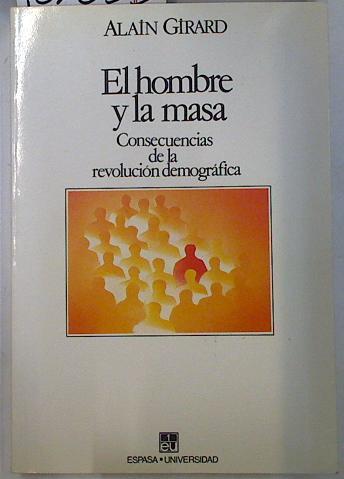 El hombre y la masa: consecuencias de la revolución demográfica | 132055 | Girard, Alain/García-Mon (Traducción), Blanca