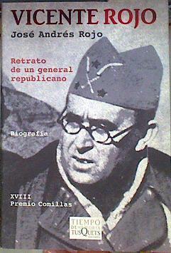 Vicente Rojo: retrato de un general republicano | 79500 | Rojo Ramírez, José Andrés