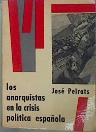 Los Anarquistas En La Crisis Política Española. Ensayo | 59740 | Peirats José