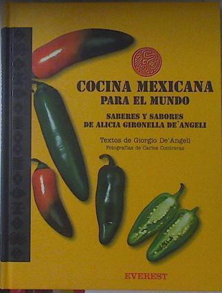 Cocina mexicana para el mundo. Saberes sabores | 121755 | Angeli, Giorgio de/Angeli, Alicia Gironella de/Carlos Contreras ( Fotografías)