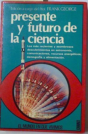 Presente y futuro de la ciencia | 128656 | George, Frank