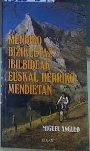 Mendiko bizikletaz ibilbideak euskal herriko mendietan | 156664 | Angulo Bernard, Miguel