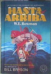 HASTA ARRIBA - UN CLASICO DEL HUMOR Y EL ALPINISMO | 186505 | W E Bowman