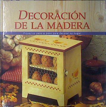 Decoración de la madera. Proyectos paso a paso para decorar su hogar | 137388 | Capdevila Bufí, Lourdes