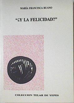 Y la felicidad? | 123131 | Ruano, María Francisca