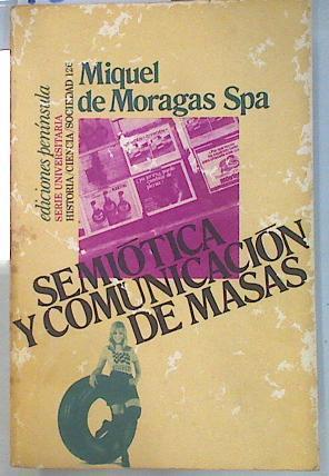 Semiótica y comunicación de masas | 134900 | Moragas Spà, Miquel de