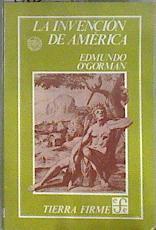 La Invención de América. Investigación Acerca de la Estructura Histórica del Nuevo Mundo y del Senti | 182433 | Edmundo O' Gorman