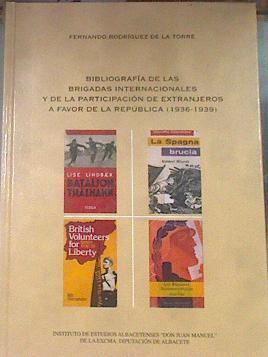 Bibliografía de las brigadas internacionales y de la participación de extranjeros a favor de la Repú | 179791 | Rodríguez de la Torre, Fernando