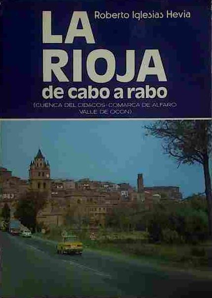 La Rioja De Cabo A Rabo La cuenca del Cidacos-Comarca de Alfaro,Valle de Ocón, | 40547 | Iglesias Hevia, Roberto