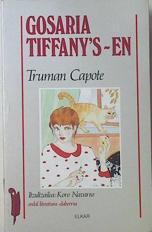 Gosaria Tiffany's-en | 122935 | Capote, Truman/Itzultzailea, Koro Navarro