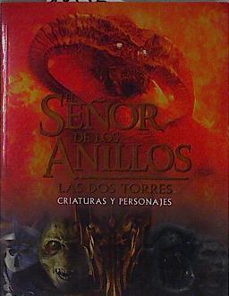 El señor de los anillos. Las dos torres: Criaturas y personajes | 145269 | Gutiérrez Torres, Estela