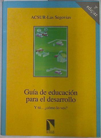 Guía didáctica de educación para el desarrollo: y tú... ¿cómo lo ves? | 130164 | ACSUR-Las Segovias