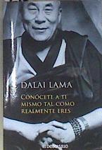 Conócete a ti mismo tal como realmente eres | 170251 | Bstan-'dzin-rgya-mtsho, Dalai Lama XIV (1935- )