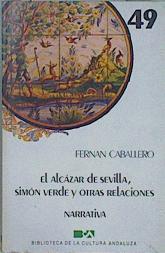 El Alcázar de Sevilla, Simón Verde y otras relaciones andaluzas | 150293 | Caballero(seudónimo), Fernán/de Cecilia Bohl de faber