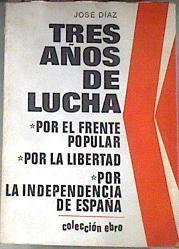 Tres Años De Lucha Por El Frente Popular Por La Libertad Por La Independencia De Espa | 44628 | Díaz José