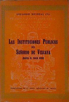 Las Instituciones públicas del señorío de Vizcaya hasta el siglo XVIII | 81297 | Monreal Cia, Gregorio/Prólogo: Alfonso García Gallo
