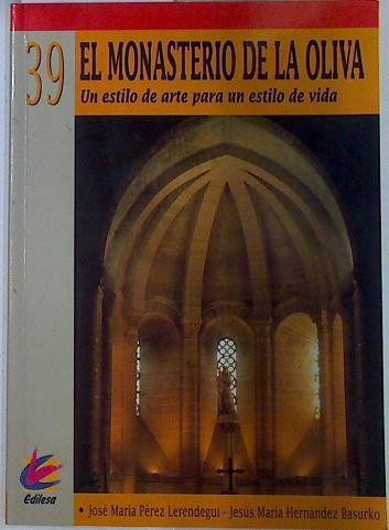 El Monasterio de la Oliva, un estilo de arte para un estilo de vida | 131939 | Pérerz Lerendegui, José María/Hernández Basurko, Jesús María/Norberto (Fotografías)
