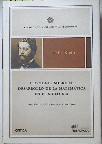 Lecciones sobre el desarrollo de la matemática en el siglo XIX | 127971 | Klein, Felix/Arantegui Tamayo, José Luis