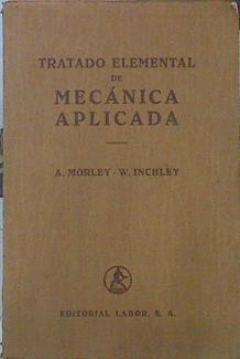 Tratado Elemental De Mecánica Aplicada | 47027 | Morley A, Inchley W.