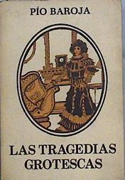 Las tragedias grotescas | 144318 | Baroja, Pío