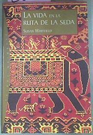 La Vida En La Ruta De La Seda | 28244 | Whitfield Susan