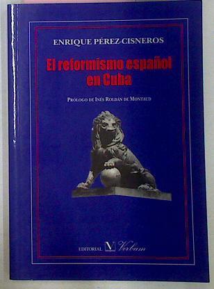 El Reformismo Español En Cuba | 9998 | Perez Cisneros Enrique