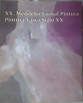 Euskal pintura = pintura vasca: siglo XX. Mendea | 182875 | Varios