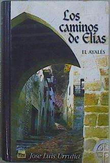 Los caminos de Elías. El ayalés | 91129 | Urrutia López, José Luis