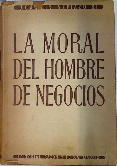 La Moral del Hombre de Negocios | 133599 | Azpiazu, Joaquin
