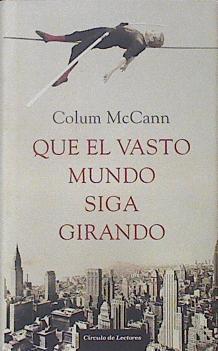 Que el vasto mundo siga girando | 108206 | McCann, Colum