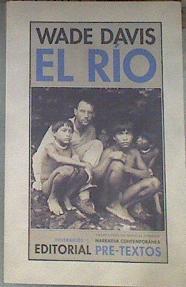 El río: exploraciones y descubrimientos en la selva amazónica | 179183 | Davis, Wade