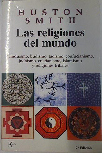 Las religiones del mundo: hinduismo, budismo, taoísmo, confucianismo, judaísmo, cristianismo, islami | 131900 | Smith, Huston