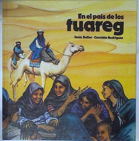 En el pais de los Tuareg | 128104 | Ballaz Zabalza, Jesús/Rodríguez ( Ilustradora), Conxita(Rodríguez Isart)