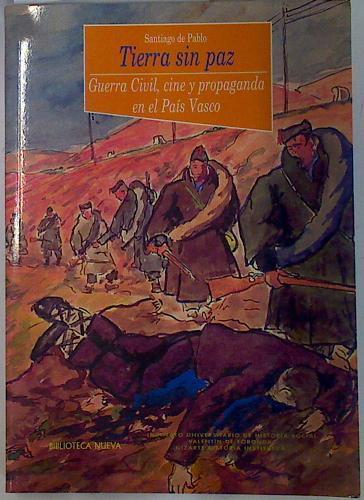 Tierra sin paz: guerra civil, cine y propaganda en el País Vasco | 119814 | Pablo Contreras, Santiago de
