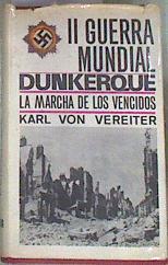 Dunkerke La marcha de los vencidos . II Guerra Mundial | 175940 | Karl Von Vereiter