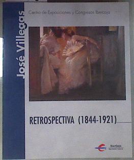 José Villegas Retrospectiva ( 1844 - 1921 ) | 180784 | Castro Martín, Ángel/Villegas Cordero, José
