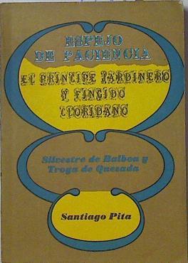 Espejo de paciencia - El Principe jardinero y finguido cloridano | 125449 | Silvestre de Balboa y Troya de Quesada/Santiago Pita