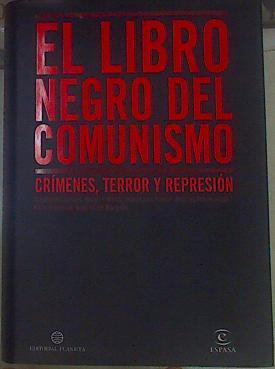 El libro negro del comunismo crímenes terror y represión | 154503 | Werth, Courtois/Bartosek, Panne/et al..