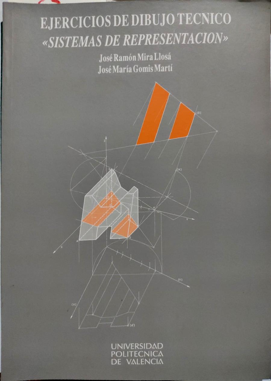 Ejercicios de dibujo técnico: sistemas de representación | 135470 | Gomis Martí, José María/Mira Llosa, José Ramón