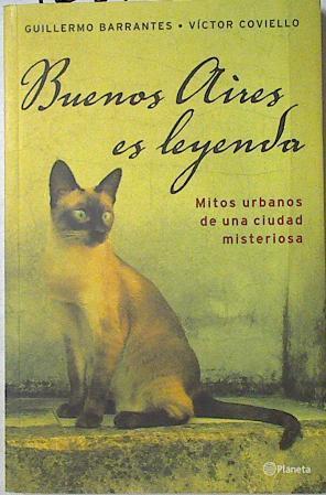 Buenos Aires es leyenda Mitos Urbanos de una ciudad misteriosa | 125732 | Barrantes, Guillermo/Victor Coviello